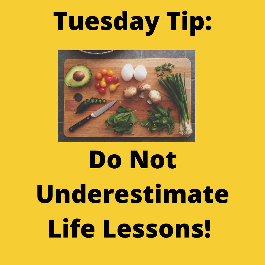 Tuesday Tips: Do Not Underestimate the Value of Life Lessons in Your Homeschool